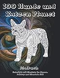 100 Hunde und Katzen Planet - Malbuch - Entwürfe mit Mustern im Henna, Paisley und Mandala S