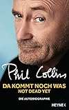 Da kommt noch was - Not dead yet: Die Autobiograp