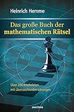 Das große Buch der mathematischen Rätsel: Über 200 Knobeleien mit überraschenden Lösung