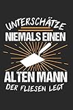 Unterschätze Niemals Einen Alten Mann Der Fliesen Legt: Fliesenleger & Bodenleger Notizbuch 6'x9' Liniert Geschenk für Handwerk & Plattenleg