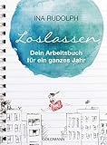 LOSLASSEN: Dein Arbeitsbuch für ein ganzes J