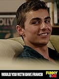 Would You with Dave Franco [OV]