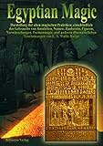 Egyptian Magic /Ägyptische Magie: Darstellung der alten magischen Praktiken, einschliesslich des Gebrauchs von Amuletten, Namen, Zauberein, Figuren, ... und anderen übernatürlichen Erscheinung