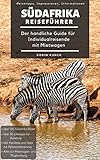 Reiseführer Südafrika - Der handliche Guide für Individualreisende mit Mietwagen: Mit Reise Route, Reisetipps (inkl. Hoteltipps) & Impressionen für deinen ... Roadtrip, mit über 100 Reiseb