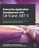 Enterprise Application Development with C# 9 and .NET 5: Enhance your C# and .NET skills by mastering the process of developing professional-grade web applications (English Edition)