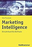 Marketing Intelligence: Ein Lehrbuch für die Prax