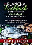 Das Plancha Kochbuch – Die 95 leckersten Plancha Rezepte für jeden Geschmack: Grillen a la Plancha vom Grill nur das Beste. Kreative Gerichte von der Grillp