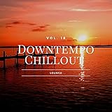 Downtempo Chillout Lounge, Vol.18