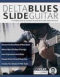 Delta Blues Slide Guitar: A Complete Guide to Authentic Acoustic Blues Slide Guitar: Creative Concepts to Master the Language of Bebop Jazz-Blues Guitar (Learn How to Play Blues Guitar)