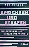 Speichern und Strafen: Die Gesellschaft im Datengefäng