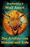 Das Artefakt von Himmel und Erde: Drachenblut 6