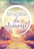 Ich erzähle, du träumst- Entspannende Traumreisen an ferne O
