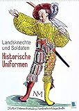 Landsknechte und Soldaten: Historische Uniformen (Wandkalender 2022 DIN A2 hoch)