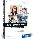 Einstieg in Lightroom Classic und CC: Bilder bearbeiten und org