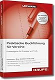 Praktische Buchführung für Vereine: Praxisratgeber für Einsteig