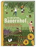 Ein Jahr auf dem Bauernhof: Kuhstall, Maisfeld, Apfelernte: Entdecke das Leben auf dem L