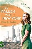 Die Frauen von New York - Glanz der Freiheit: Roman (Töchter Amerikas 1)