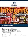 Datenintegrität und Datenschutz beim Cloud Computing: Cloud Computing Sicherheit, Governance, Risiko und Comp