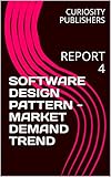 SOFTWARE DESIGN PATTERN - MARKET DEMAND TREND: REPORT 4 (English Edition)