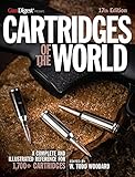 Cartridges of the World, 17th Edition: The Essential Guide to Cartridges for Shooters and Reloaders (English Edition)