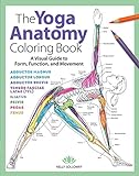 Solloway, K: Yoga Anatomy Coloring Book: A Visual Guide to Form, Function, and M
