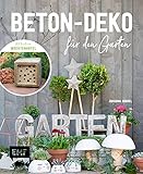 Beton-Deko für den Garten: Mit kreativem Insektenhotel und vielen praktischen Projekten: Trittsteine, Pflanztöpfe, Stiefelhalter, Vogeltränk