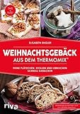 Weihnachtsgebäck aus dem Thermomix®: Feine Plätzchen, Stollen und Lebkuchen schnell geback