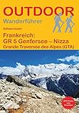 Frankreich: GR 5 Genfersee – Nizza: Grande Traversée des Alpes (GTA) (Outdoor Wanderführer)