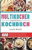 Multikocher Kochbuch 2021: 600 Tage Das Prep & Cook Rezeptbuch mit den besten Rezepten für die Küchenmaschine Multikocher Rezepte: 600 Tage Das Prep ... für die Küchenmaschine Multikocher Rezep