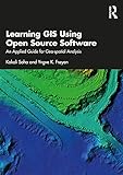 Learning GIS Using Open Source Software: An Applied Guide for Geo-spatial Analy