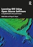 Learning GIS Using Open Source Software: An Applied Guide for Geo-spatial Analy