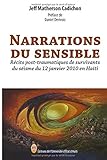 NARRATIONS DU SENSIBLE: Récits post-traumatiques de survivants du séisme du 12 janvier 2010 en Haï