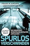Spurlos verschwinden: Wie Menschen im digitalen Zeitalter abtauchen - Geheimnisse eines Z