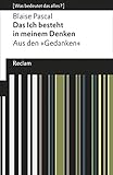 Das Ich besteht in meinem Denken: Aus den »Gedanken«. [Was bedeutet das alles?] (Reclams Universal-Bibliothek)