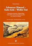 Schwarzer Himmel - Kalte Erde - Weißer Tod: Wanderheuschrecken, Hagelschläge, Kältewellen und Lawinenkatastrophen im 'Land im Gebirge'. Eine kleine Agrar- und Klimageschichte von T