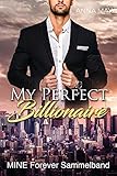 My perfect Billionaire: MINE FOREVER SAMMELBAND (Forever MINE 5)