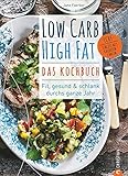 Low Carb High Fat – Das Kochbuch: Fit, gesund & schlank durchs ganze J