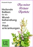 Heilende Salben für die Wundbehandlung und Hauterkrankungen (Aus meiner Kräuterapotheke 3)