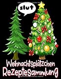 Weihnachtsplätzchen Rezeptesammlung: Lustige Weihnachtsbäume - Buch Mit Rezeptseiten Zum Frei Gestalten - Gestalte Dein Eigenes Backbuch Mit Deinen Schönsten Familienrezep