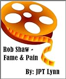 Rob Shaw, Fame & Pain (English Edition)