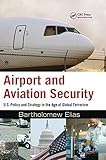 Airport and Aviation Security: U.S. Policy and Strategy in the Age of Global T