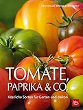 Tomate, Paprika & Co: Köstliche Sorten für Garten und Balk