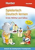 Spielerisch Deutsch lernen – Erste Wörter und Sätze – Vorschule: Deutsch als Zweitsprache / Fremdsprache / Buch (Spielerisch Deutsch lernen: Deutsch als Zweitsprache/Fremdsprache,)