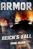 ARMOR #5, Reich's Fall: a Novel of Tank Warfare (English Edition)