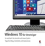 Windows 10 für Umsteiger: So wechseln Sie stressfrei aufs neue System. Tipps für Alltag, Sicherheit und D