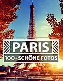 Paris Bildband: 100 Wunderschöne Fotos In Diesem Fantastischen Fotob