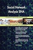 Social Network Analysis SNA All-Inclusive Self-Assessment - More than 650 Success Criteria, Instant Visual Insights, Comprehensive Spreadsheet Dashboard, Auto-Prioritized for Quick R