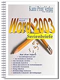 MS Word 2003 - Serienbriefe: Schulungsbuch mit Übungen für Seriendruck und Serienb