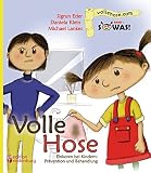Volle Hose. Einkoten bei Kindern: Prävention und Behandlung (SOWAS! Band 1): Das Kindersachbuch zum Thema Einkoten (Enkopresis)