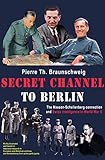 Secret Channel to Berlin: The Masson-Schellenberg Connection and Swiss Intelligence in World War II (English Edition)